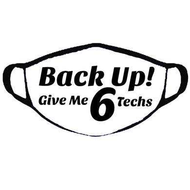 Back Up! Give Me 6 Techs